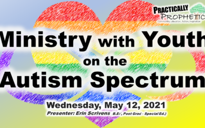 Ministry with Neurodiverse Youth (Practically Prophetic Webinars)