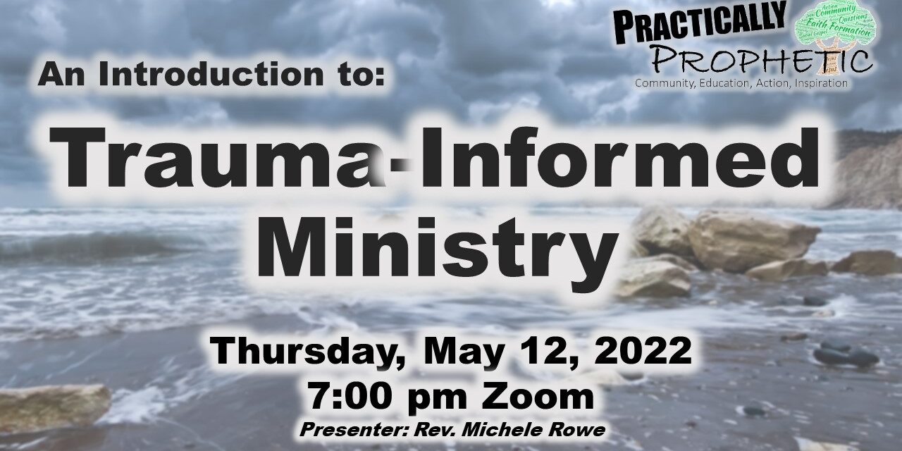 An Introduction to Trauma-Informed Ministry (Practically Prophetic Webinar)