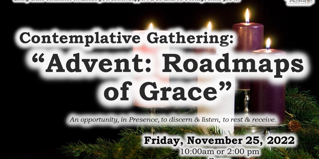 Contemplative Gathering: “Advent: Roadmaps to Grace” (Nov 25, 2022)