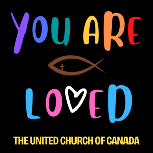 In rainbow text: You are loved. A brown Christian fish is in between. Below in yellow is "The United Church of Canada."