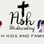 Ash Wednesday and Lent with Kids and Families